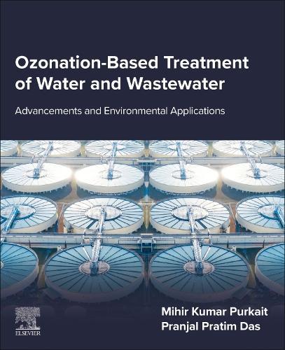 Ozonation-Based Treatment of Water and Wastewater: Advancements and Environmental Applications