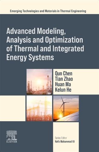 Advanced Modeling, Analysis and Optimization of Thermal and Integrated Energy Systems