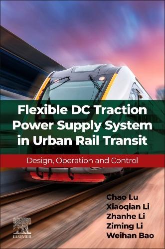 Flexible DC Traction Power Supply System in Urban Rail Transit: Design, Operation and Control
