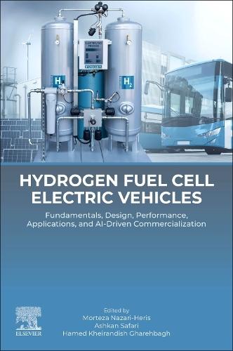 Hydrogen Fuel Cell Electric Vehicles: Fundamentals, Design, Performance, Applications, and AI-Driven Commercialization