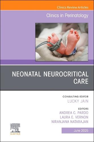 Neonatal Neurocritical Care, An Issue of Clinics in Perinatology