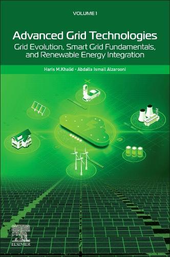 Advanced Grid Technologies, Volume 1: Grid Evolution, Smart Grid Fundamentals, and Renewable Energy Integration