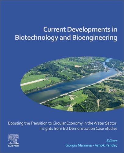 Boosting the Transition to Circular Economy in the Water Sector: Insights from EU Demonstration Case Studies: Current Developments in Biotechnology and Bioengineering