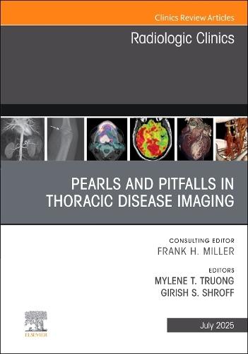 Pearls and Pitfalls in Thoracic Disease Imaging, An Issue of Radiologic Clinics of North America