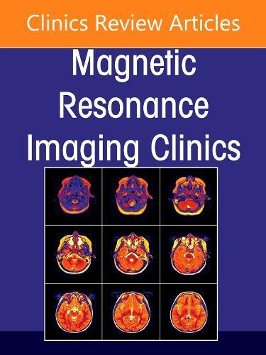 Plexus and Peripheral Nerve MR Imaging: Advances and Applications, An Issue of Magnetic Resonance Imaging Clinics of North America