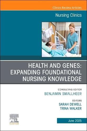 Health and Genes: Expanding Foundational Nursing Knowledge, An Issue of Nursing Clinics