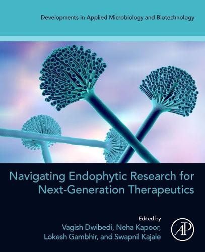 Navigating Endophytic Research for Next-Generation Therapeutics