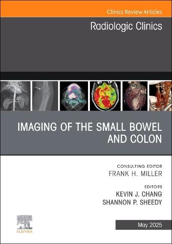 Imaging of the Small Bowel and Colon, An Issue of Radiologic Clinics of North America