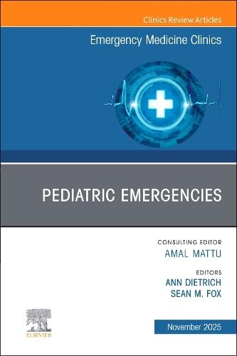 Pediatric Emergencies, An Issue of Emergency Medicine Clinics of North America