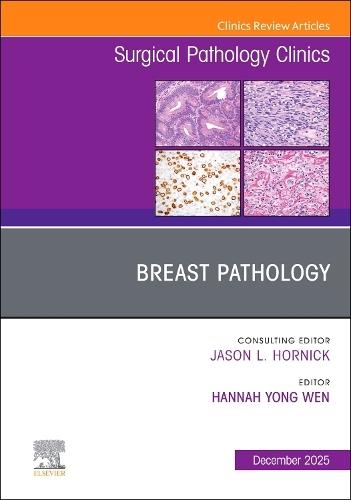 Breast Pathology, An Issue of Surgical Pathology Clinics
