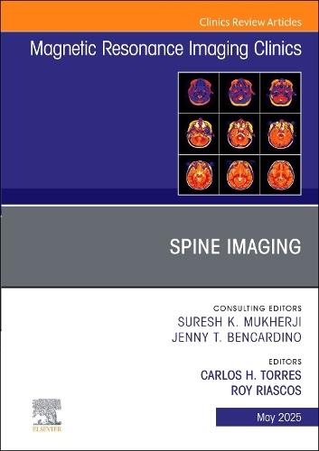 Spine Imaging, An Issue of Magnetic Resonance Imaging Clinics of North America
