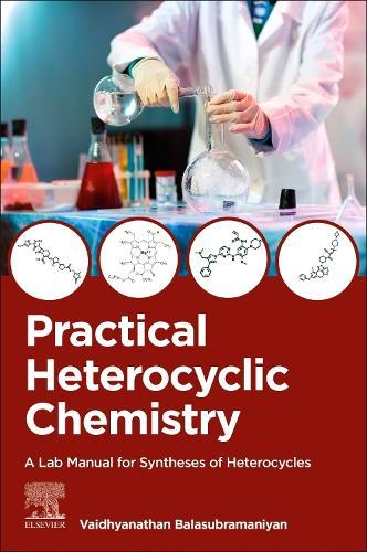 Practical Heterocyclic Chemistry: A Lab Manual for Syntheses of Heterocycles