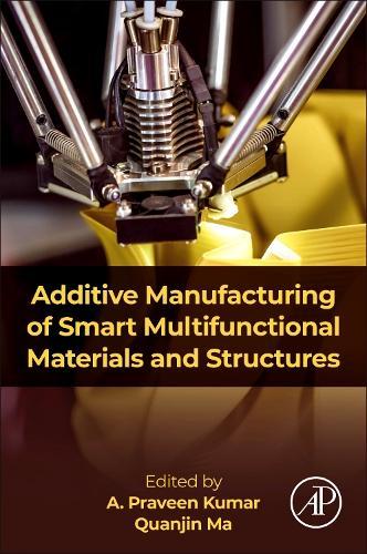 Additive Manufacturing of Smart Multifunctional Materials and Structures