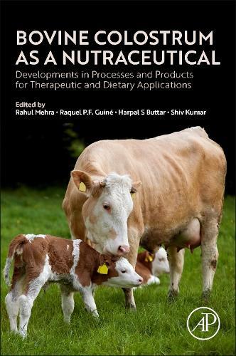 Bovine Colostrum as a Nutraceutical: Developments in Processes and Products for Therapeutic and Dietary Applications
