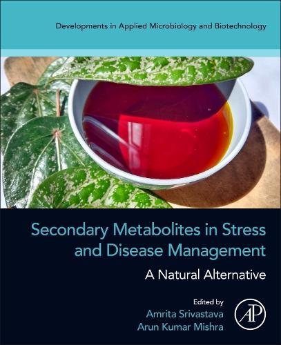 Secondary Metabolites in Stress and Disease Management: A Natural Alternative