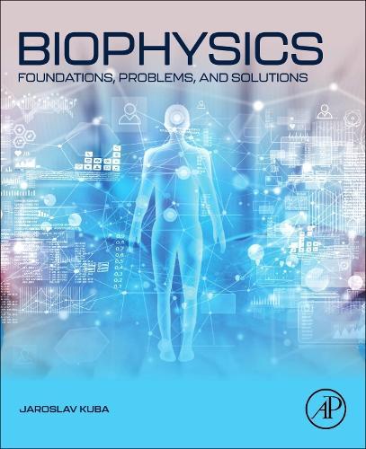 Biophysics: Foundations, Problems, and Solutions