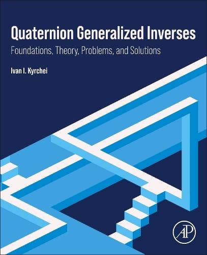 Quaternion Generalized Inverses: Foundations, Theory, Problems, and Solutions