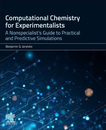 Computational Chemistry for Experimentalists: A Nonspecialist's Guide to Practical and Predictive Simulations