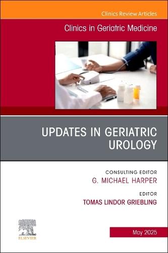 Updates in Geriatric Urology, An Issue of Clinics in Geriatric Medicine
