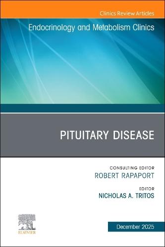 Pituitary Disease, An Issue of Endocrinology and Metabolism Clinics of North America