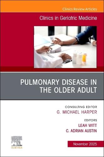 Pulmonary Disease in the Older Adult, An Issue of Clinics in Geriatric Medicine