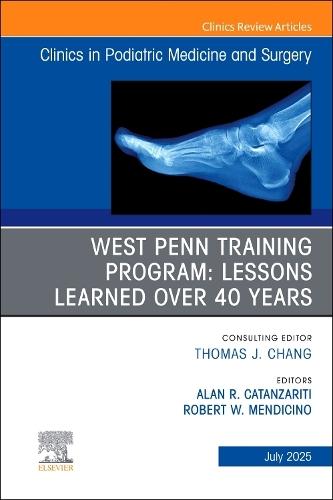 West Penn Training Program: Lessons Learned over 40 years, An issue of Clinics in Podiatric Medicine and Surgery