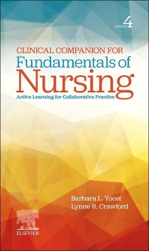 Clinical Companion for Fundamentals of Nursing: Active Learning for Collaborative Practice