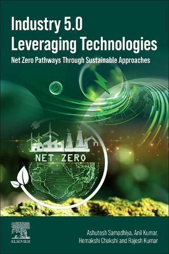 Industry 5.0 Leveraging Technologies: Net Zero Pathways Through Sustainable Approaches