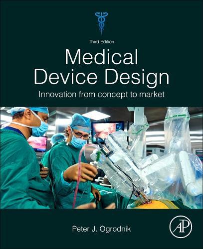 Medical Device Design: Innovation from Concept to Market