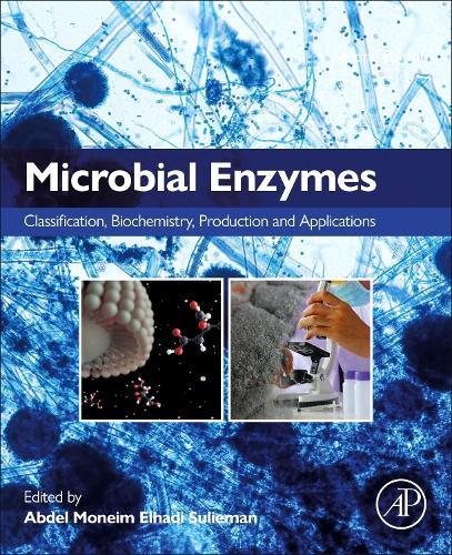 Microbial Enzymes: Classification, Biochemistry, Production and Applications