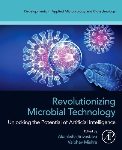 Revolutionizing Microbial Technology: Unlocking the Potential of Artificial Intelligence