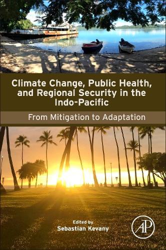 Climate Change, Public Health, and Regional Security in the Indo-Pacific: From Mitigation to Adaptation