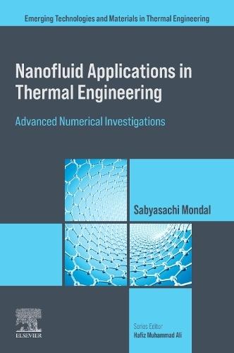 Nanofluid Applications in Thermal Engineering: Advanced Numerical Investigations