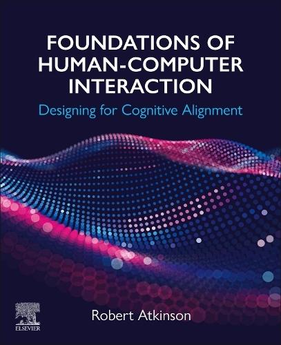 Foundations of Human-Computer Interaction: Designing for Cognitive Alignment