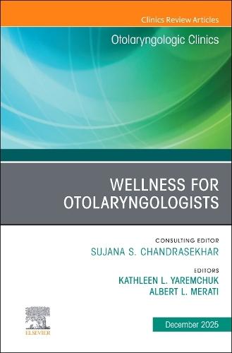 Wellness for Otolaryngologists, An Issue of Otolaryngologic Clinics of North America