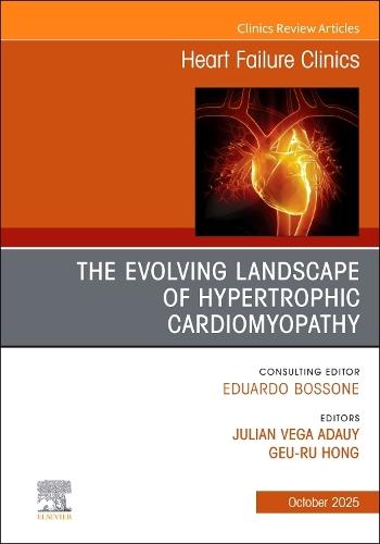 The Evolving Landscape of Hypertrophic Cardiomyopathy, An issue of Heart Failure Clinics