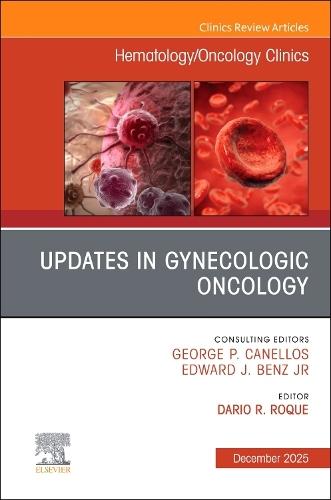 Updates in Gynecologic Oncology, An Issue of Hematology/Oncology Clinics of North America