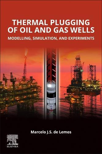 Thermal Plugging of Oil and Gas Wells: Modelling, Simulation, and Experiments