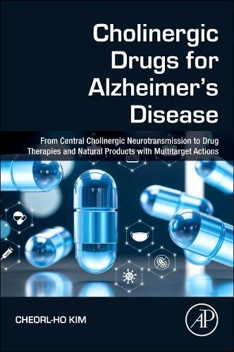 Cholinergic Drugs for Alzheimer's Disease: From Central Cholinergic Neurotransmission to Drug Therapies and Natural Products with Multitarget Actions