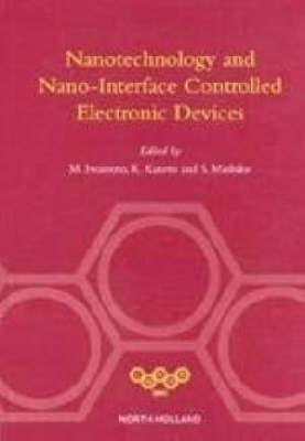 Nanotechnology and Nano-Interface Controlled Electronic Devices