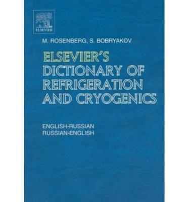 Elsevier's Dictionary of Refrigeration and Cryogenics: English-Russian and Russian-English
