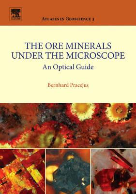 The Ore Minerals Under the Microscope: An Optical Guide