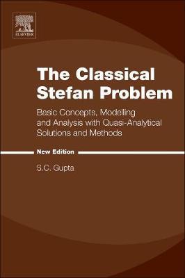 The Classical Stefan Problem: Basic Concepts, Modelling and Analysis with Quasi-Analytical Solutions and Methods