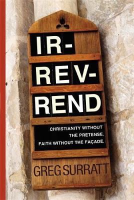 Ir-Rev-Rend: Christianity Without the Pretense, Faith Without the Façade