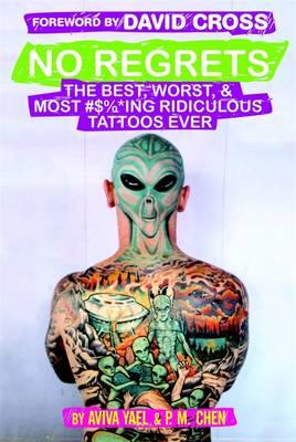 No Regrets: The Best, Worst...: and most ridiculous tattoos ever