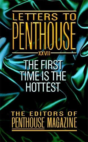 Letters To Penthouse Xxvii: The First Time is the Hottest