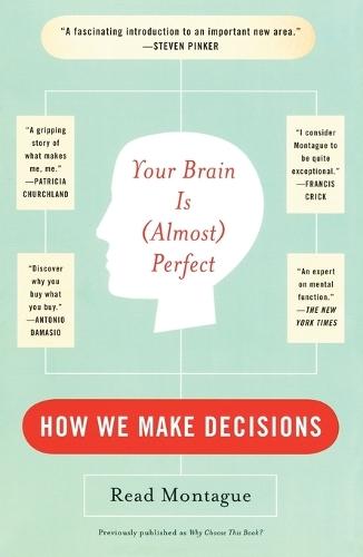 Your Brain Is (Almost) Perfect: How We Make Decisions