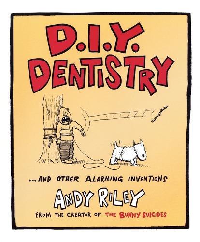 DIY Dentistry and Other Alarming Inventions