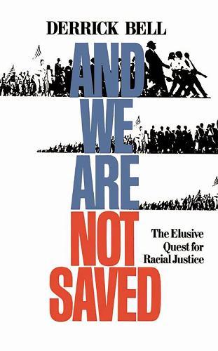 And We Are Not Saved: The Elusive Quest For Racial Justice