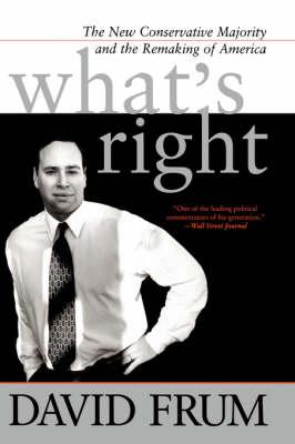What's Right: The New Conservative Majority and the Remaking of America